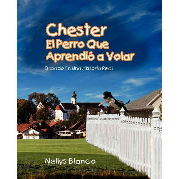 Chester El Perro Que Aprendio a Volar, (Paperback)