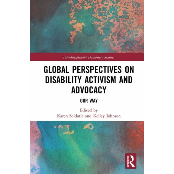 Interdisciplinary Disability Studies Global Perspectives on Disability Activism and Advocacy: Our Way, (Hardcover)