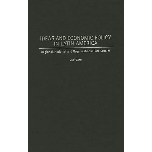 History; 60 Ideas and Economic Policy in Latin America: Regional, National, and Organizational Case Studies, (Hardcover)