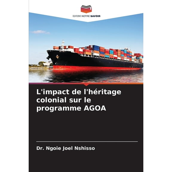 L'impact de l'héritage colonial sur le programme AGOA, (Paperback)