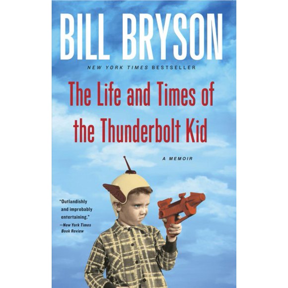 Pre-owned Life and Times of The Thunderbolt Kid : A Memoir, Paperback by Bryson, Bill, ISBN 0767919378, ISBN-13 9780767919371