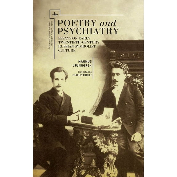 Studies in Russian and Slavic Literature Poetry and Psychiatry: Essays on Early Twentieth-Century Russian Symbolist Culture, (Hardcover)