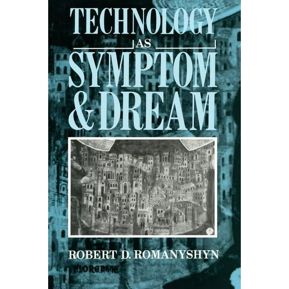 Technology as Symptom and Dream, (Paperback)