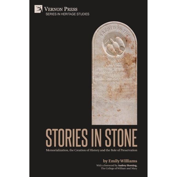 Heritage Studies: Stories in Stone: Memorialization, the Creation of History and the Role of Preservation (Paperback)