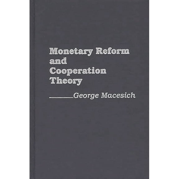 Monetary Reform and Cooperation Theory, (Hardcover)