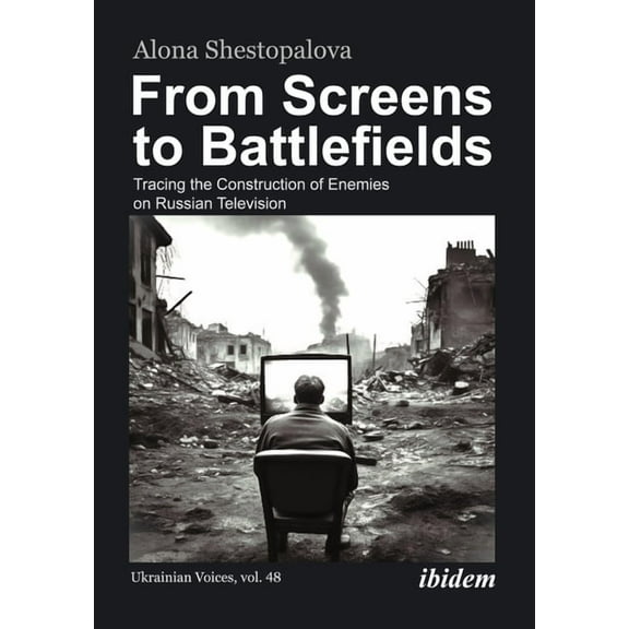 Ukrainian Voices: From Screens to Battlefields: Tracing the Construction of Enemies on Russian Television (Paperback)