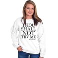 thumbnail image 3 of Funny Thou Shall Not Try Me Joke Sweatshirt for Men or Women Brisco Brands M, 3 of 6