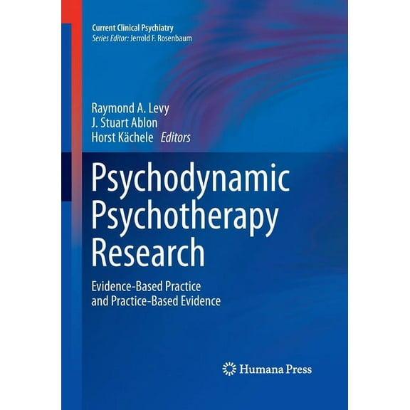 Current Clinical Psychiatry Psychodynamic Psychotherapy Research: Evidence-Based Practice and Practice-Based Evidence, (Paperback)