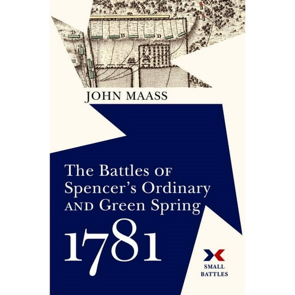 Small Battles The Battles of Spencer's Ordinary and Green Spring, 1781, (Hardcover)