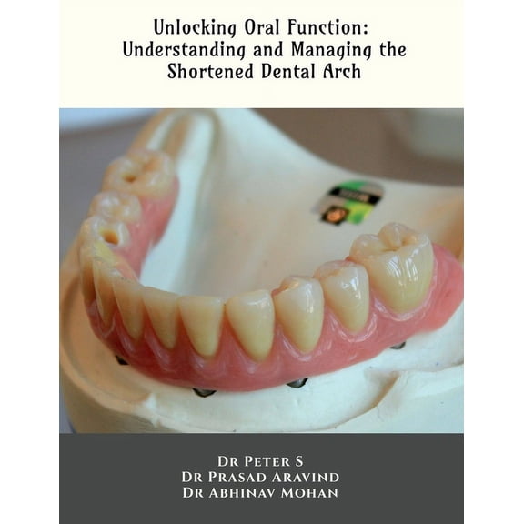 Unlocking Oral Function: Understanding and Managing the Shortened Dental Arch, (Paperback)