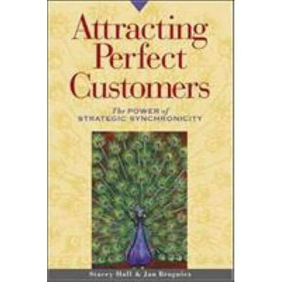 Attracting Perfect Customers : The Power of Strategic Synchronicity 9781576751244 Used / Pre-owned