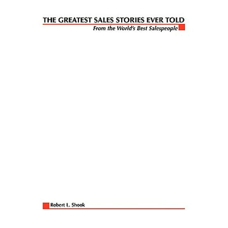 The Greatest Sales Stories Ever Told : From the World's Best
