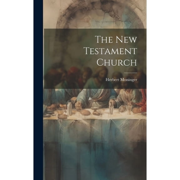 The New Testament Church, (Hardcover)