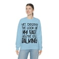 thumbnail image 6 of Yet Despite the Look on My Face You're Still Talking, Funny Sweatshirt, Humor Sweatshirt, Sarcasm, Sarcastic, Men's, Women's, Unisex, 6 of 9
