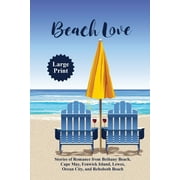 Beach Love: Stories of Romance from Bethany Beach, Cape May, Fenwick Island, Lewes, Ocean City, and Rehoboth Beach