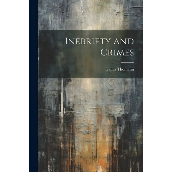 Inebriety and Crimes (Paperback)