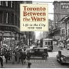 Toronto Between the Wars : Life in the City 1919-1939, Used [Paperback]