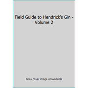 Field Guide to Hendrick's Gin - Volume 2 0956206816 (Hardcover - Used)