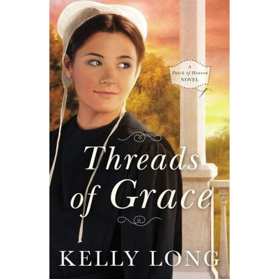 Pre-Owned Threads of Grace: A Patch of Heaven Novel (Paperback) 0718081765 9780718081768