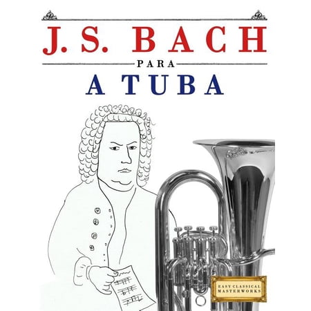 J. S. Bach Para a Tuba: 10 Pe (Paperback)