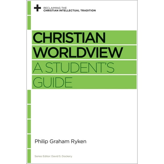 Reclaiming the Christian Intellectual Tr Christian Worldview: A Student's Guide, (Paperback)