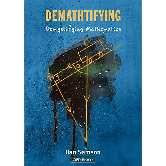 Demathtifying : Demystifying Mathematics (Paperback)
