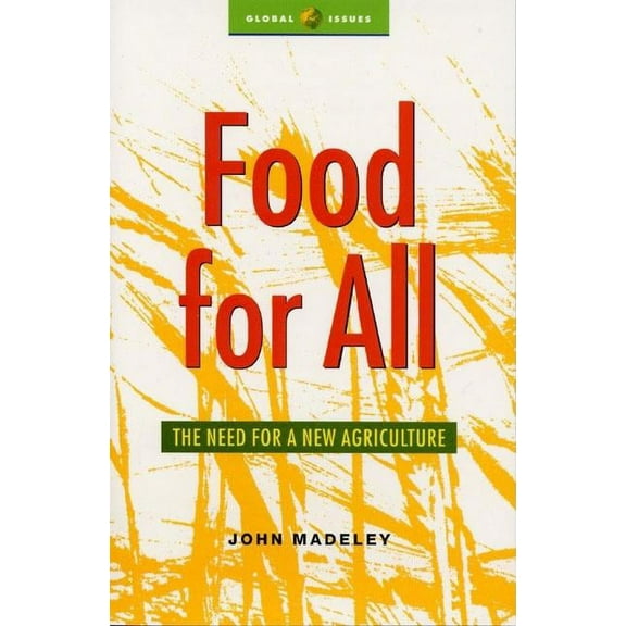 Global Issues Food for All: The Need for a New Agriculture, (Paperback)