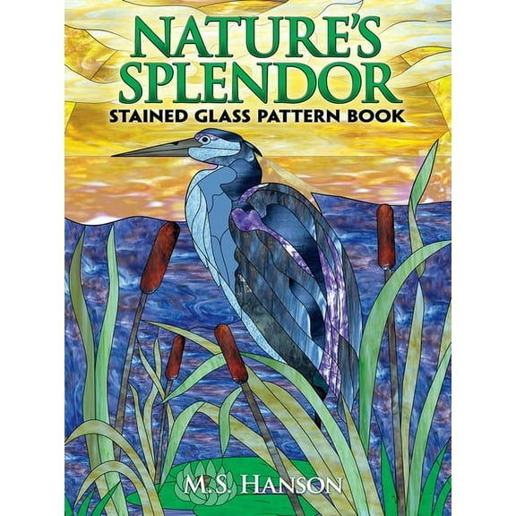 Dover Crafts: Stained Glass Nature's Splendor Stained Glass Pattern Book, (Paperback)