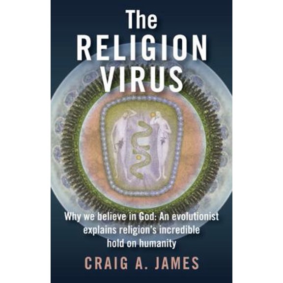 Pre-Owned The Religion Virus: Why You Believe in God: An Evolutionist Explains Religion's Tenacioius Hold on Humanity (Paperback) 1846942721 9781846942723