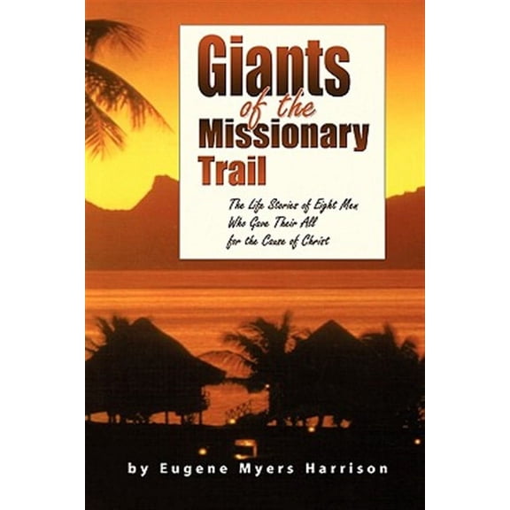 Giants of the Missionary Trail (Paperback) by Eugene Myers Harrison