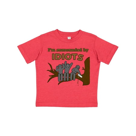 

Inktastic I m Surrounded By Idiots 3 People On A Branch Gift Toddler Boy or Toddler Girl T-Shirt
