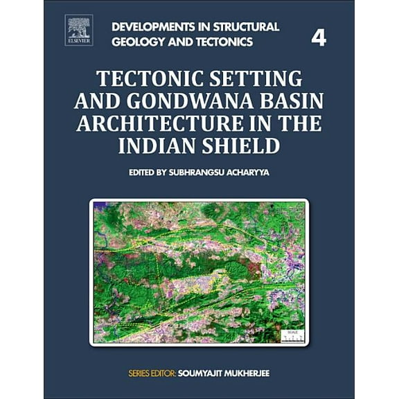 Developments in Structural Geology and T Tectonic Setting and Gondwana Basin Architecture in the Indian Shield: Volume 4, Book 4, (Paperback)