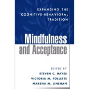 Pre-Owned Mindfulness and Acceptance: Expanding the Cognitive-Behavioral Tradition (Hardcover 9781593850661) by Steven C Hayes, Victoria M Follette, Marsha M Linehan