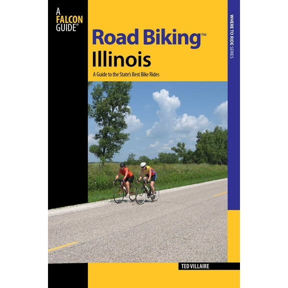 Road Biking Series: Road Biking™ Illinois : A Guide To The State's Best Bike Rides (Edition 1) (Paperback)