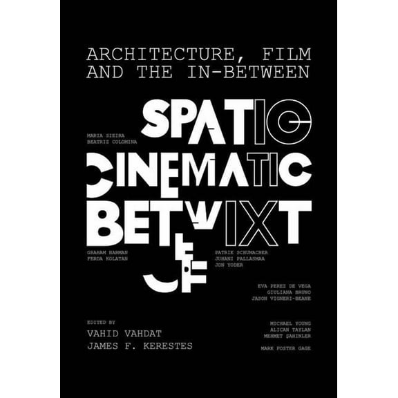 Architecture, Film, and the In-between : Spatio-Cinematic Betwixt (Paperback)