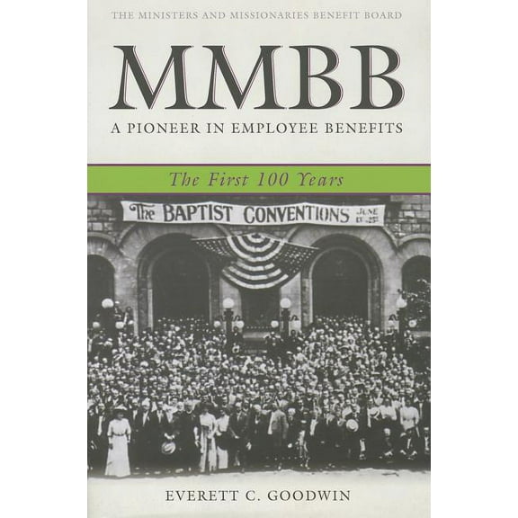 MMBB: A Pioneer in Employee Benefits - The First 100 Years (Hardcover)