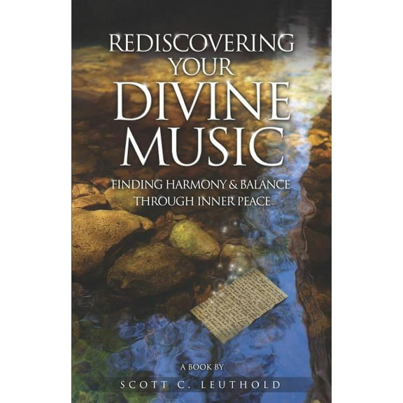 Rediscovering Your Divine Music: Finding Harmony & Balance Through Inner Peace (Paperback)