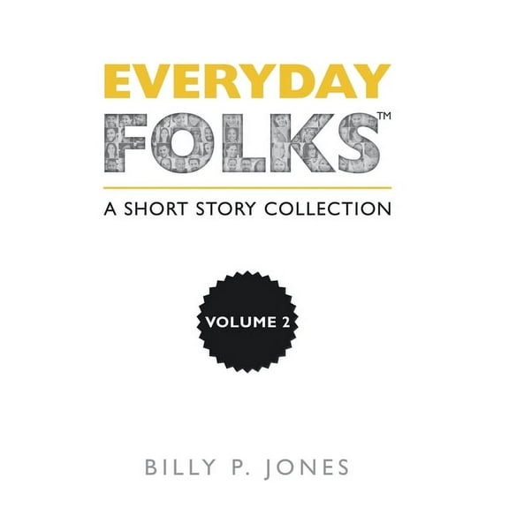 Everyday Folks, Volume 2: A Short Story Collection (Hardcover) by Billy P Jones