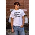 thumbnail image 4 of Funny Never Liked You Anyway Joke Plus Size Crewneck Graphic Tee Shirt Brisco Brands 2X, 4 of 5