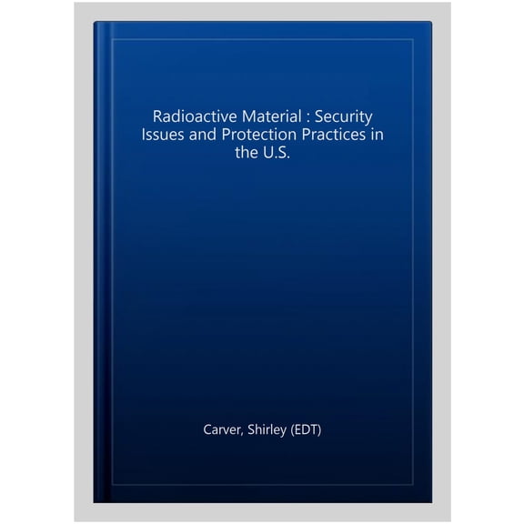 Pre-Owned Radioactive Material : Security Issues and Protection Practices in the U.S.