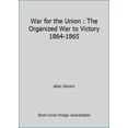 thumbnail image 1 of Pre-Owned War for the Union : The Organized War to Victory 1864-1865 (Hardcover) 1568522991 9781568522999, 1 of 1
