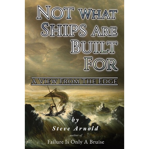Not What Ships Are Built For: A View From The Edge, (Paperback)