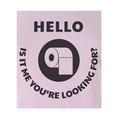 thumbnail image 2 of 9 Crowns Tees Hello Are You Looking For Me Toilet Paper Tee (Juniors Pink, Medium), 2 of 3
