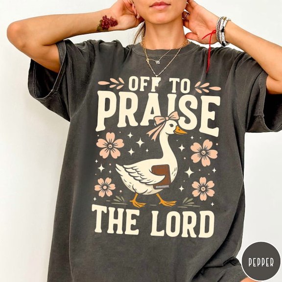 Off to Praise the Lord T-Shirt, Bible Verse Christian Tee, Faith Goose Shirt, Trendy Church Shirt, Christianity Graphic Tee