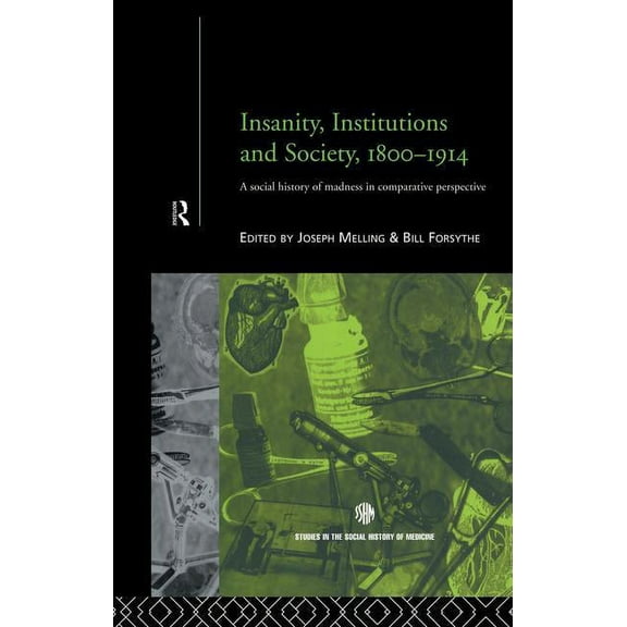 Routledge Studies in the Social History Insanity, Institutions and Society, 1800-1914, (Paperback)