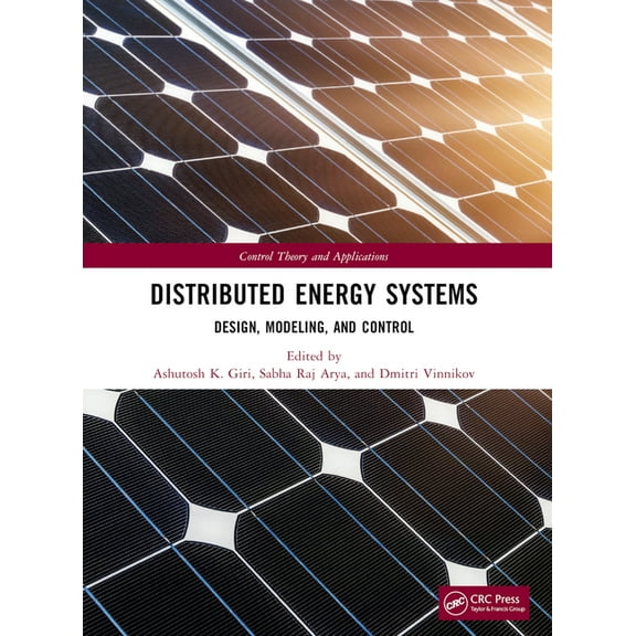 Control Theory and Applications Distributed Energy Systems: Design, Modeling, and Control, (Paperback)