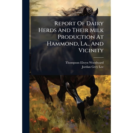 Report Of Dairy Herds And Their Milk Production At Hammond La. And Vicinity (Paperback)