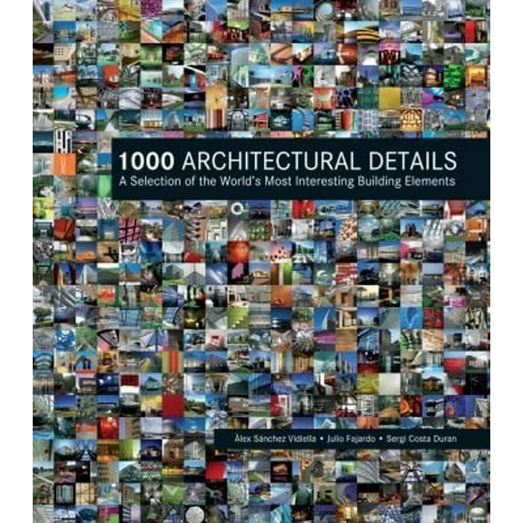 Pre-Owned 1000 Architectural Details: A Selection of the World's Most Interesting Building Elements (Hardcover) 1554077834 9781554077830