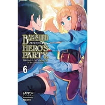 Banished from the Hero's Party, I Decided to Live a Quiet Life in the Countryside (light novel): Banished from the Hero's Party, I Decided to Live a Quiet Life in the Countryside, Vol. 6 (light novel) (Series #6) (Paperback)