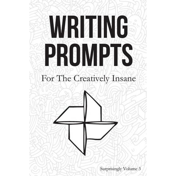Writing Prompts: For the Creatively Insane: Surprisingly Volume 3 (Paperback) by Surreylass Prompts